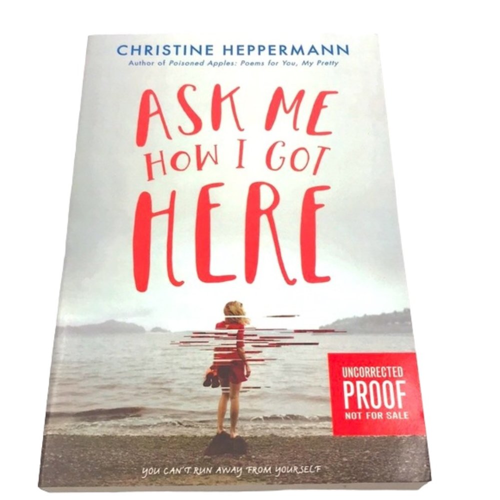Ask Me How I Got Here by Christine Heppermann